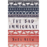 The Bad Immigrant