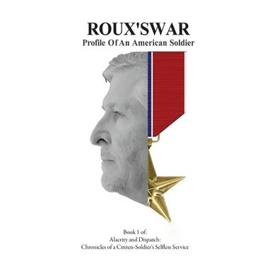 Roux's War: Profile Of An American Soldier