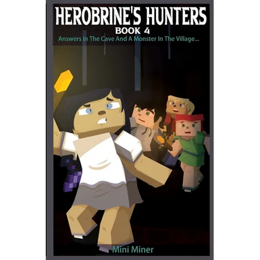 Herobrine's Hunters Book 4: Answers In The Cave And A Monster In The Village...