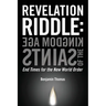 Kingdom Age of the Saints: End Times for the New World Order
