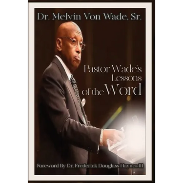 Pastor Wade's Lessons of the Word