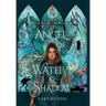 Angel of Water & Shadow