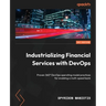 Industrializing Financial Services with DevOps: Proven 360° DevOps operating model practices for enabling a multi-speed bank
