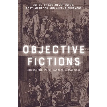 Objective Fictions: Philosophy, Psychoanalysis, Marxism