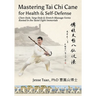 Mastering Tai Chi Cane for Health & Self-Defense: Chen-Style, Yang-Style & Stretch-Massage Forms Rooted in the Taoist Eight Immortals