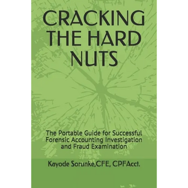 Cracking the Hard Nuts: The Portable Guide for Successful Forensic Accounting Investigation and Fraud Examination