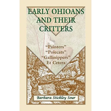 Early Ohioans and Their Critters: Painters, "Polecats," "Gallinippers," Et Cetera