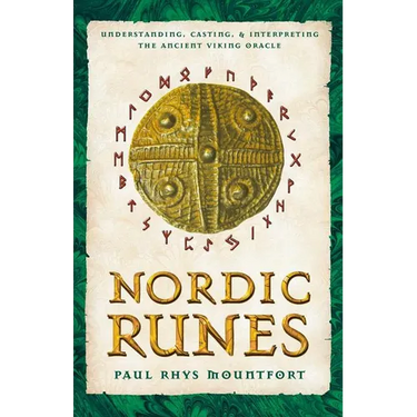 Nordic Runes: Understanding, Casting, and Interpreting the Ancient Viking Oracle