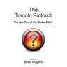 The Toronto Protocol: the real Plan of the Global Elite?