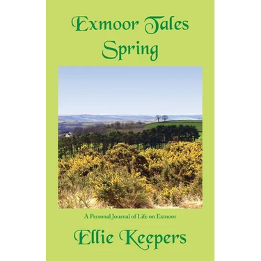 Exmoor Tales - Spring: A Personal Journal of Life on Exmoor