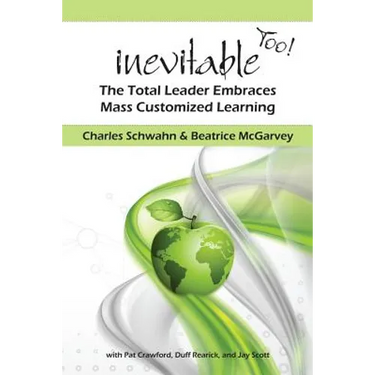 Inevitable Too!: The Total Leader Embraces Mass Customized Learning