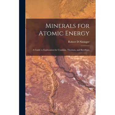 Minerals for Atomic Energy; a Guide to Exploration for Uranium, Thorium, and Beryllium