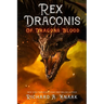 Rex Draconis: Of Dragon's Blood