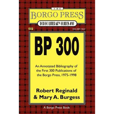 BP 300: An Annotated Bibliography of the Publications of the Borgo Press, 1976-1998