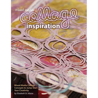 Mixed Media Collage Inspiration: Concepts to Jump-Start Your Creativity