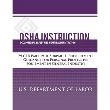 OSHA Instruction: 29 CFR Part 1910, Subpart I, Enforcement Guidance for Personal Protective Equipment in General Industry