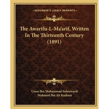 The Awarifu-L-Ma'arif, Written In The Thirteenth Century (1891)