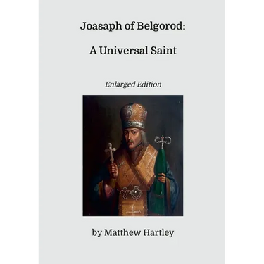 Joasaph of Belgorod: A Universal Saint (Enlarged Edition)
