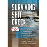 Surviving Sh!t Creek: One Nurse's Story of Breakdowns, Breakthroughs, and Transformation