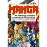 Manga: An Anthology of Global and Cultural Perspectives