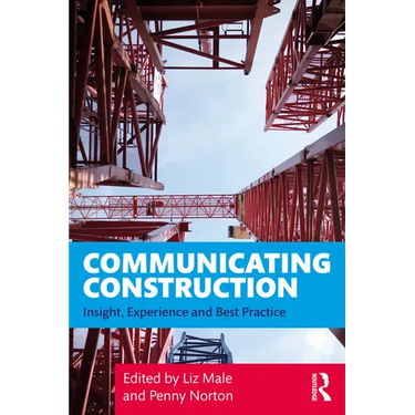 Communicating Construction: Insight, Experience and Best Practice