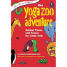 The Yoga Zoo Adventure: Animal Poses and Games for Little Kids