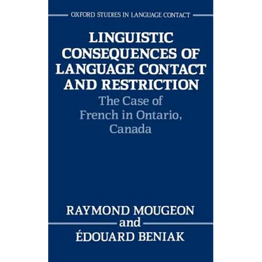 Linguistic Consequences of Language Contact and Restriction: The Case of French in Ontario, Canada
