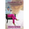 Trauma Raised Me: From the Ashes I Rise