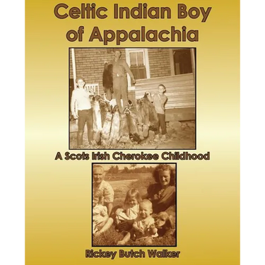 Celtic Indian Boy of Appalachia: A Scots Irish Cherokee Childhood