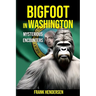 Bigfoot in Washington: Mysterious Encounters