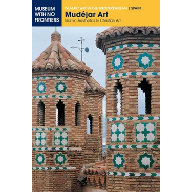 Mudéjar Art: Islamic Aesthetics in Christian Art