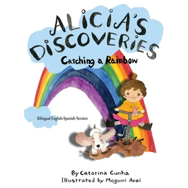 Alicia's Discoveries Catching a Rainbow Bilingual English-Spanish