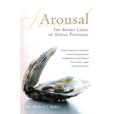 Arousal: The Secret Logic of Sexual Fantasies