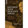 Baptised with Heavenly Power: The Holy Spirit in the Teaching and Experience of D. Martyn Lloyd-Jones