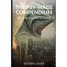 The Psy-Mage Compendium: A Radical Approach to Magick