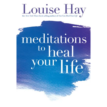 Meditations to Heal Your Life