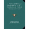 A System Of Human Anatomy, Section 3, Muscles And Fasciae: Including Its Medical And Surgical Relations (1883)