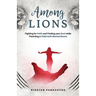 Among Lions: Fighting for Faith and Finding your Rest while Parenting a Child with Mental Illness