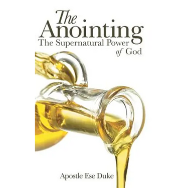 The Anointing: The Supernatural Power of God