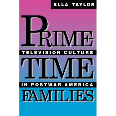 Prime-Time Families: Television Culture in Post-War America