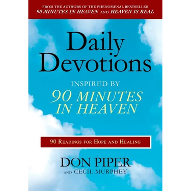 Daily Devotions Inspired by 90 Minutes in Heaven: 90 Readings for Hope and Healing