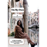 On My Own: A Guide To Finding Yourself Through Female Solo Travel