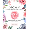 Mom's Life Journal: Stories, Memories and Moments for My Family A Guided Memory Journal to Share Mom's Life