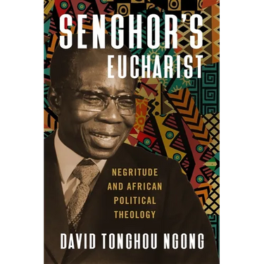 Senghor's Eucharist: Negritude and African Political Theology
