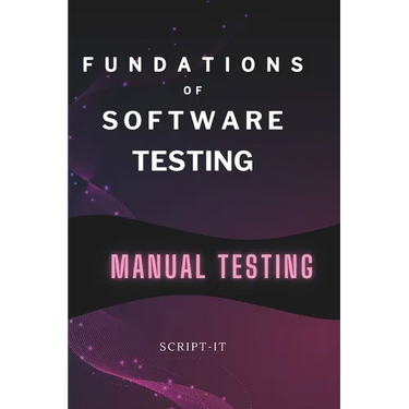 Foundations of Software Testing Explained: Manual Software Testing Book for an Agile Tester