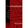 Overcriminalization: The Limits of the Criminal Law