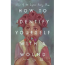 How to Identify Yourself with a Wound