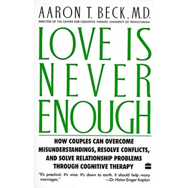Love Is Never Enough: How Couples Can Overcome Misunderstandings, Resolve Conflicts, and Solve