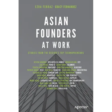 Asian Founders at Work: Stories from the Region's Top Technopreneurs