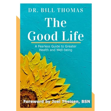 The Good Life: A Fearless Guide to Greater Health and Well-being